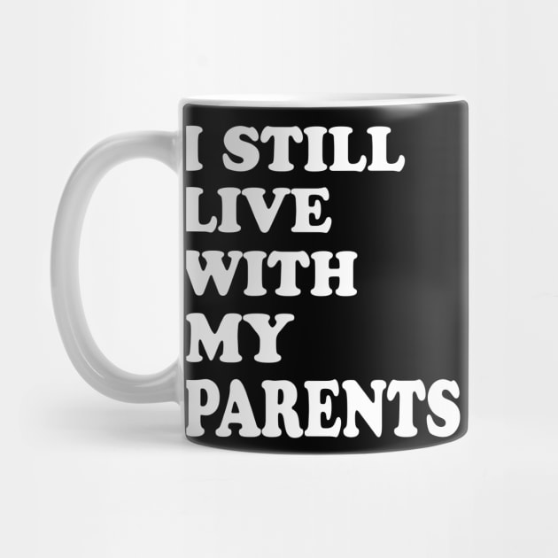 I Still Live With My Parents by WorkMemes